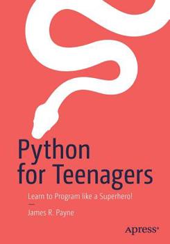 Paperback Python for Teenagers: Learn to Program Like a Superhero! Book