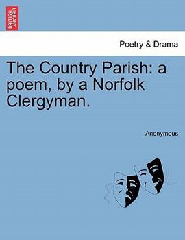 The Country Parish: a poem, by a Norfolk Clergyman.