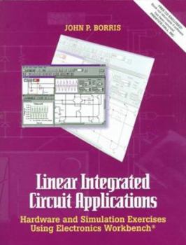 Paperback Linear Integrated Circuit Applications: Hardware and Software Exercises Using Electronics Workbench Book