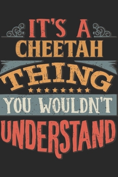 It's A Cheetah Thing You Wouldn't Understand: Gift For Cheetah Lover 6x9 Planner Journal