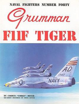 Naval Fighters Number Forty: Grumman F11F Tiger - Book #40 of the Naval Fighters