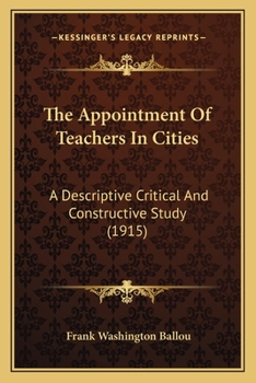 Paperback The Appointment Of Teachers In Cities: A Descriptive Critical And Constructive Study (1915) Book