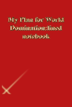 Paperback My Plan for World Domination: lined notebook: Lined Journal.Gold letters.Red cover Book