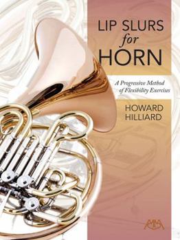 Paperback Lip Slurs for Horn: A Progressive Method of Flexibility Exercises Book