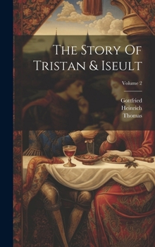 Hardcover The Story Of Tristan & Iseult; Volume 2 Book