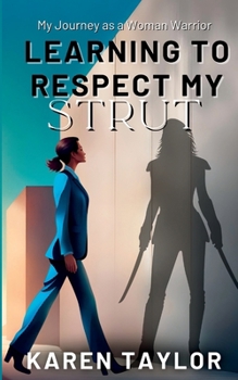 Paperback Learning to Respect My Strut: My Journey As a Woman Warrior Book