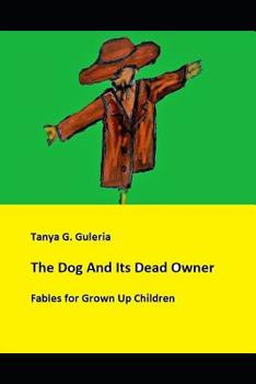 Paperback The Dog And Its Dead Owner: Fables for Grown Up Children Book