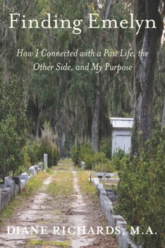 Paperback Finding Emelyn: How I Connected with a Past Life, the Other Side, and My Purpose Book