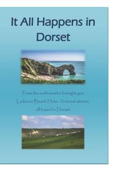 Paperback It All Happens in Dorset: Fictional Short Stories All Based in Dorset Book
