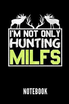 Paperback I'm Not Only Hunting Milfs Notebook: Geschenkidee F?r J?ger - Notizbuch Mit 110 Linierten Seiten - Format 6x9 Din A5 - Soft Cover Matt - Klick Auf Den Book