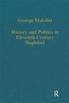Hardcover History and Politics in Eleventh-Century Baghdad Book