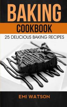 Paperback Baking Cookbook: 25 Delicious Baking Recipes Book