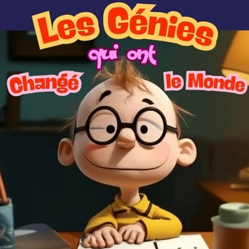 Paperback Les Génies Qui Ont Changé le Monde: Histoires Inspirantes des Plus Grands Scientifiques: Voyagez à travers la vie fascinante de Newton, Einstein, Mari [French] Book
