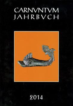 Paperback Carnuntum-Jahrbuch 2014: Zeitschrift Fur Archaologie Und Kulturgeschichte Des Donauraumes [German] Book