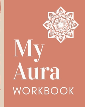 My Aura Workbook: Energy Healers | Reiki Practitioners | Divine | body Vibrations | Healing Hands | Color | Chakra | Outline Body Aura | Grounding | Magical | Vibe Scale