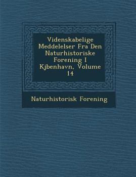 Paperback Videnskabelige Meddelelser Fra Den Naturhistoriske Forening I KJ Benhavn, Volume 14 [Danish] Book