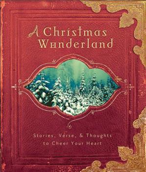 Hardcover A Christmas Wonderland: Stories, Verse, & Thoughts to Cheer Your Heart Book