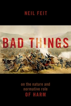 Hardcover Bad Things: The Nature and Normative Role of Harm Book