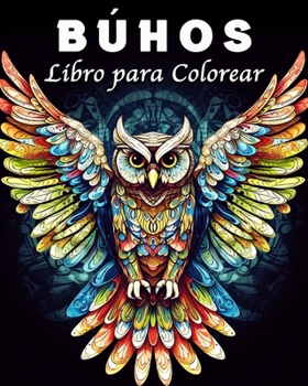 Paperback Buhos Libro para Colorear: Increíbles Búhos Mandalas Libro de Colorear para Controlar el Estrés [Spanish] Book