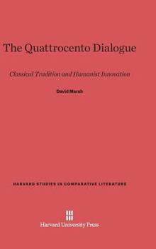 Hardcover The Quattrocento Dialogue: Classical Tradition and Humanist Innovation Book