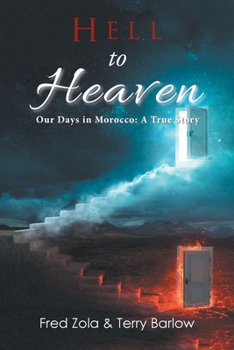 Paperback Hell to Heaven: Our Days in Morocco: a True Story Book