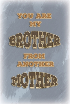You are my brother from another mother: Gutscheinheft zum selber ausfüllen, Gutschein-Erlebnis-Buch, 12 Gutscheine für 1 Jahr, Geschenk für den besten Freund, Bruder (German Edition)