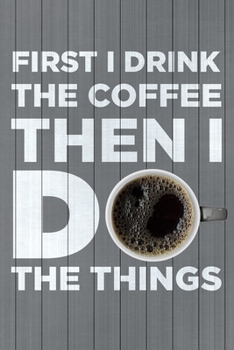 First I Drink the Coffee, Then I Do the Things: Undated 3 Month Daily Planner with Mandala Designs to Color for Stress Relief - Weekly and Monthly ... and Budget Tracker (3 Month Mandala Planners)