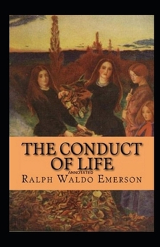 The Conduct of Life Annotated