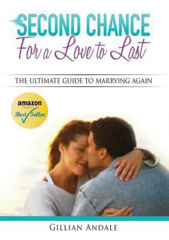 Paperback Second Chance for a Love to Last: The Ultimate Guide to Marrying Again Book
