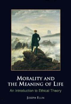 Paperback Morality and the Meaning of Life: An Introduction to Ethical Theory Book