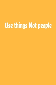 Paperback Use things Not people Journal: notebook, composition book and journal - Large (6 x 9 Inches) - 120page- Book