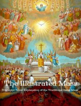 Paperback The Illustrated Mass: A Graphic Novel Explanation of the Traditional Latin Mass Book