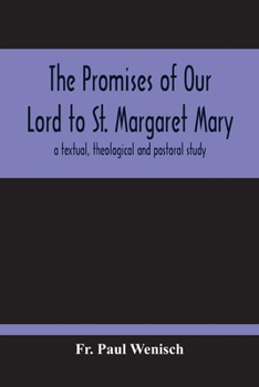 Paperback The Promises Of Our Lord To St. Margaret Mary: A Textual, Theological And Pastoral Study Book