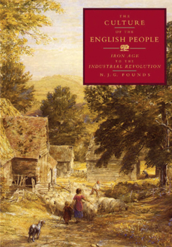 Paperback The Culture of the English People: Iron Age to the Industrial Revolution Book