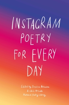 Hardcover Instagram Poetry for Every Day: The Inspiration, Hilarious, and Heart-Breaking Work of Instagram Poets Book