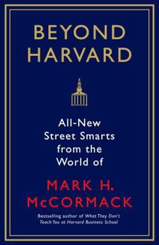 Paperback Beyond Harvard: All-New Street Smarts from the World of Mark H. McCormack Book