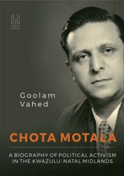 Paperback Chota Motala: A Biography of Political Activism in the Kwazulu-Natal Midlands Book