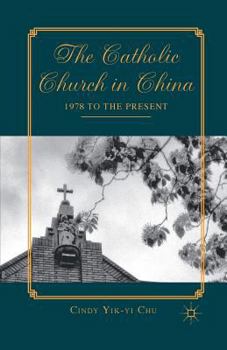 Paperback The Catholic Church in China: 1978 to the Present Book