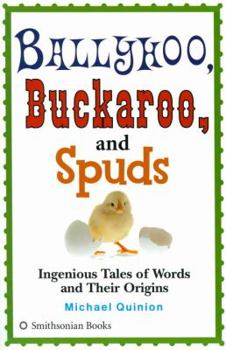 Hardcover Ballyhoo, Buckaroo, and Spuds: Ingenious Tales of Words and Their Origins Book