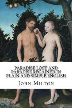 Paperback Paradise Lost and Paradise Regained In Plain and Simple English: A Modern Translation and the Original Version Book