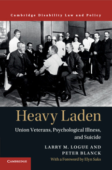 Paperback Heavy Laden: Union Veterans, Psychological Illness, and Suicide Book