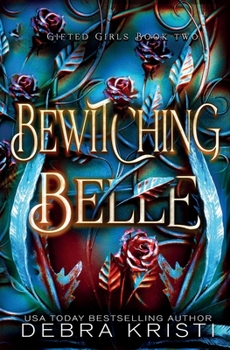 Bewitching Belle: A Coming of Age Paranormal/Urban Fantasy with Witches (Gifted Girls Series Book 2) - Book #2 of the Gifted Girls