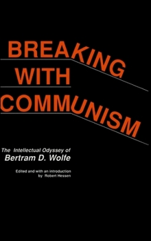 Paperback Breaking with Communism: The Intellectual Odyssey of Bertam D. Wolfe Book