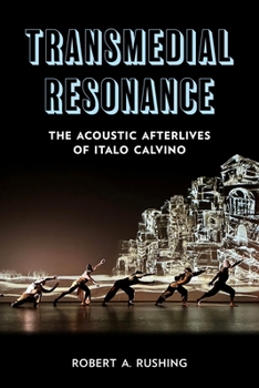 Transmedial Resonance: The Acoustic Afterlives of Italo Calvino