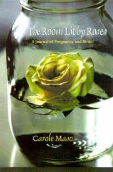 Hardcover The Room Lit by Roses: A Journal of Pregnancy and Birth Book