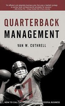Hardcover Quarterback Management: How to Call the Plays for Your Successful Business Book