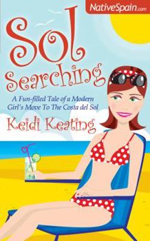 Paperback Sol Searching: A Fun-Filled Tale of a Modern Girl's Move to the Costa del Sol Book