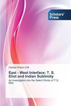 Paperback East - West Interface: T. S. Eliot and Indian Sublimity Book