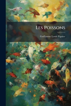 Paperback Les Poissons: Les Reptiles Et Les Qiseaux... [French] Book