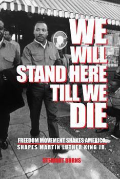 Paperback We Will Stand Here Till We Die.: Freedom Movement Shakes America, Shapes Martin Luther King Jr. Book